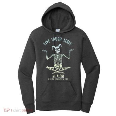 Live Laugh Leave Me Alone So I Can Dissociate In Peace Women's Hoodie