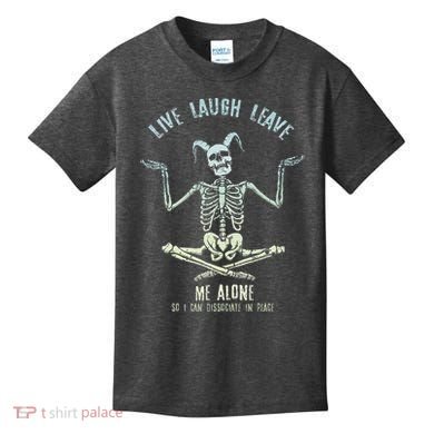 Live Laugh Leave Me Alone So I Can Dissociate In Peace Kids T-Shirt