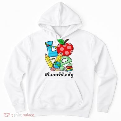 Love Lunch Lady Apples Back To School Cafeteria Worker Hoodie