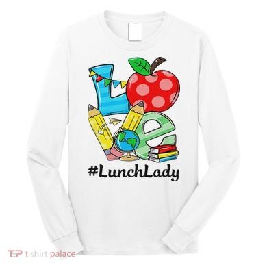 Love Lunch Lady Apples Back To School Cafeteria Worker Long Sleeve Shirt