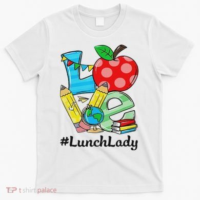 Love Lunch Lady Apples Back To School Cafeteria Worker T-Shirt