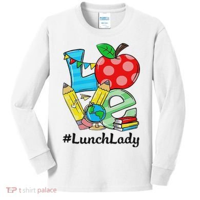 Love Lunch Lady Apples Back To School Cafeteria Worker Kids Long Sleeve Shirt