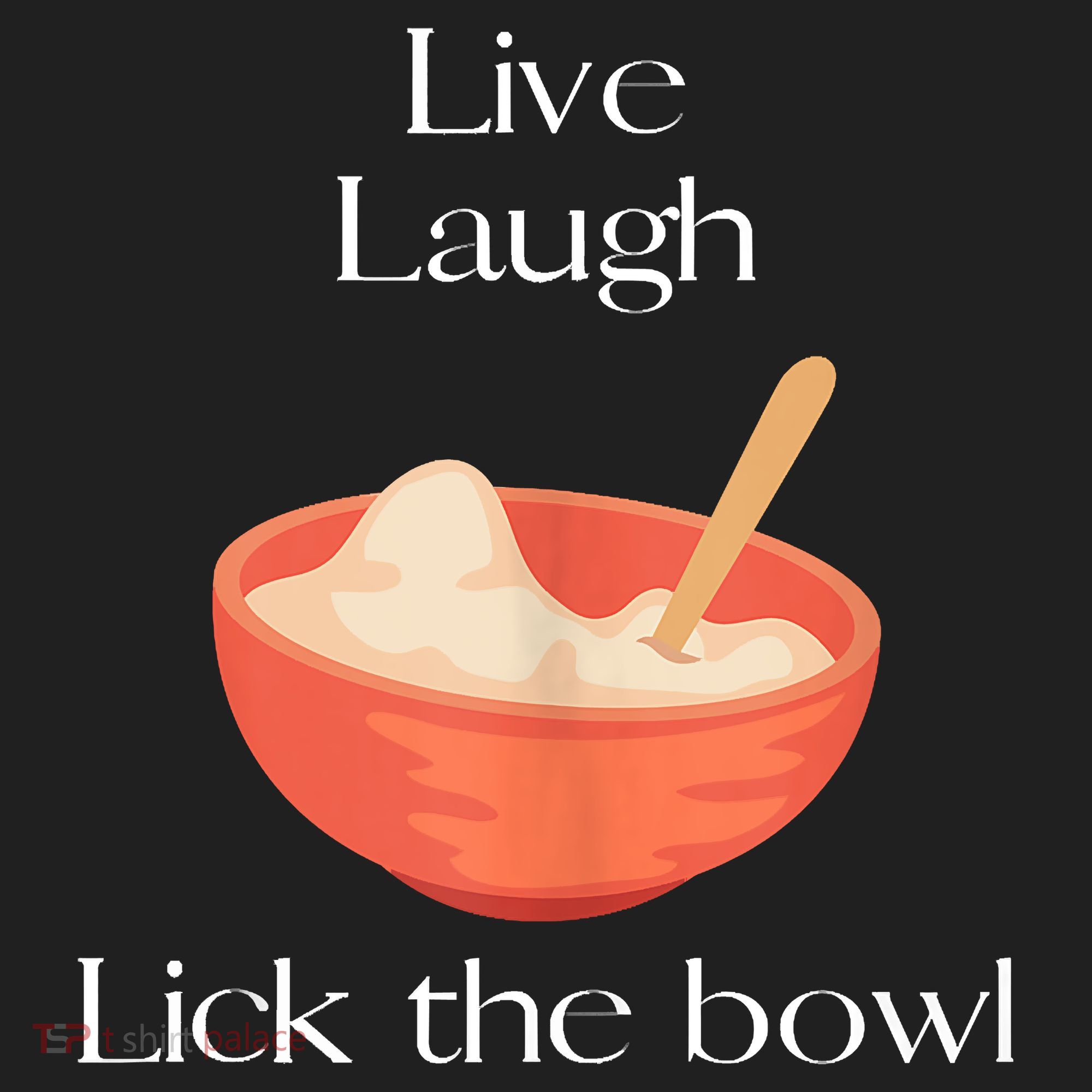 Live Laugh Lick The Bowl Funny Baking Women's Sweatshirt