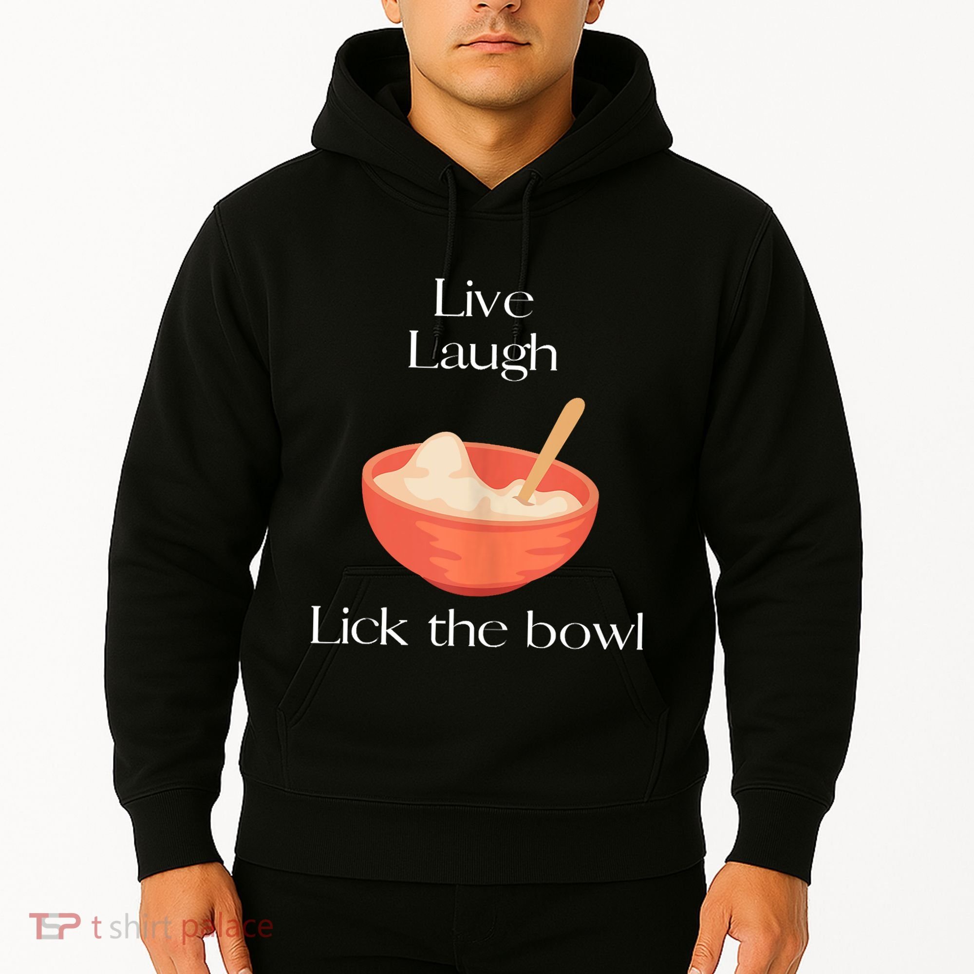 Live Laugh Lick The Bowl Funny Baking Hoodie