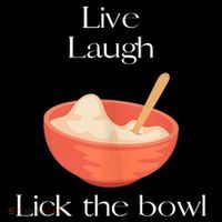 Live Laugh Lick The Bowl Funny Baking Hoodie thumb 7
