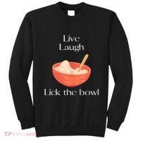 Live Laugh Lick The Bowl Funny Baking Sweatshirt thumb 0