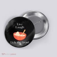Live Laugh Lick The Bowl Funny Baking Button thumb 0