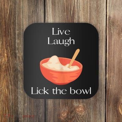 Live Laugh Lick The Bowl Funny Baking Coaster
