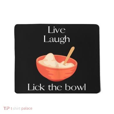 Live Laugh Lick The Bowl Funny Baking Mousepad