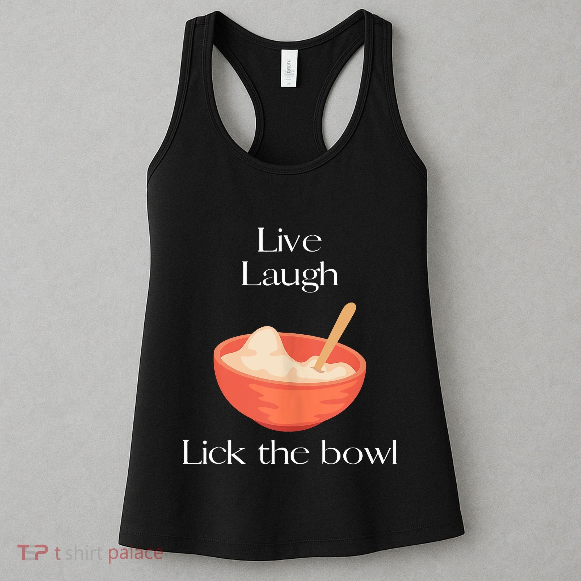 Live Laugh Lick The Bowl Funny Baking Women's Tank Top