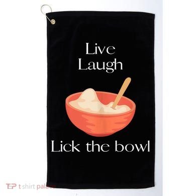Live Laugh Lick The Bowl Funny Baking Golf Towel