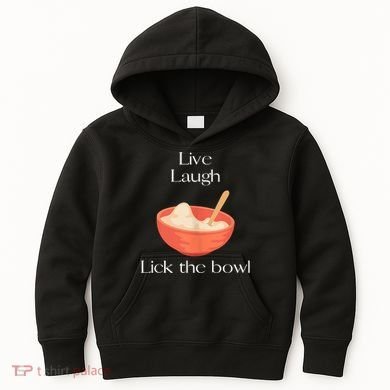 Live Laugh Lick The Bowl Funny Baking Kids Hoodie