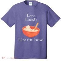 Live Laugh Lick The Bowl Funny Baking T-Shirt thumb 0