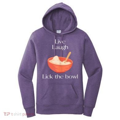 Live Laugh Lick The Bowl Funny Baking Women's Hoodie