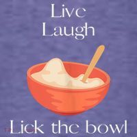 Live Laugh Lick The Bowl Funny Baking Women's T-Shirt thumb 6