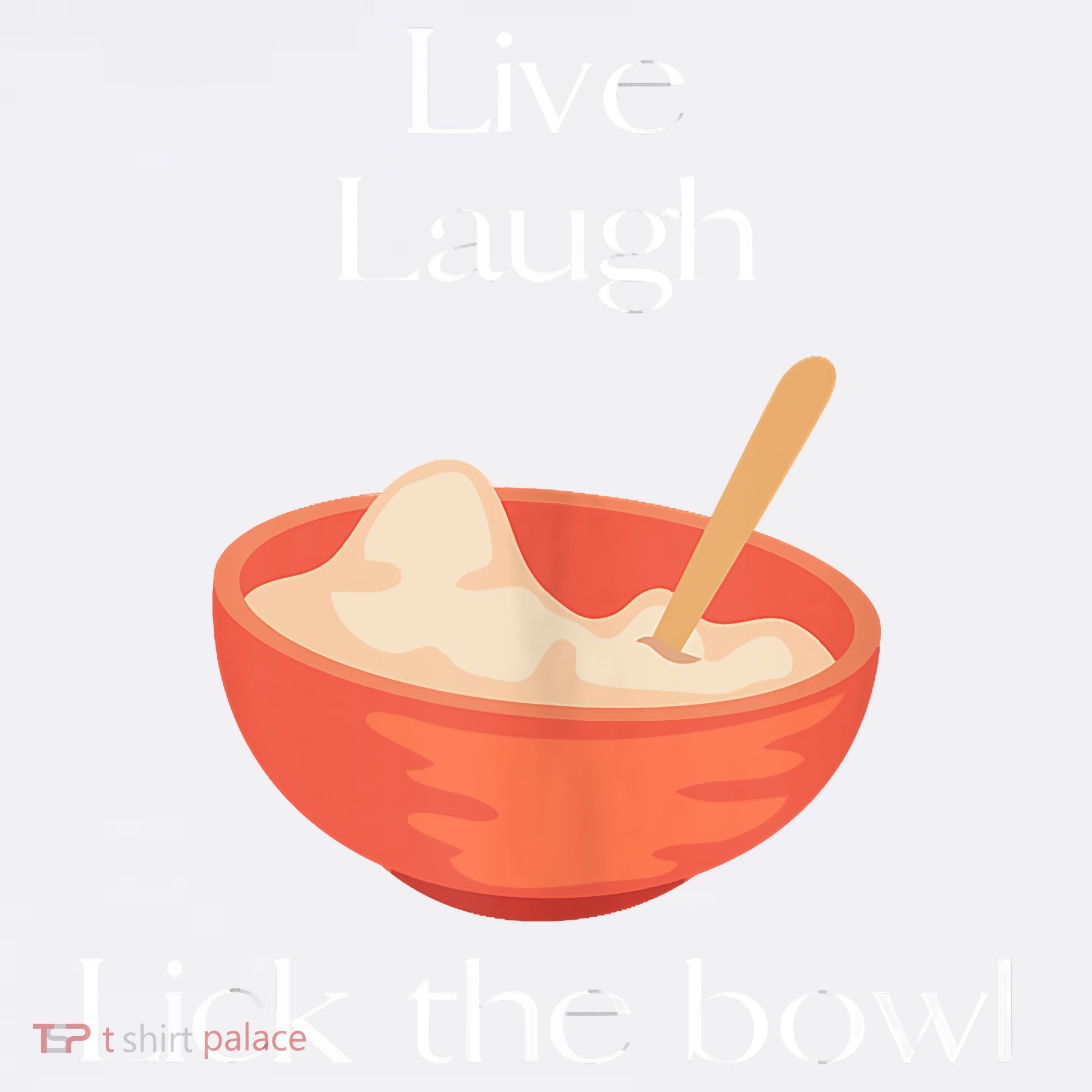 Live Laugh Lick The Bowl Funny Baking Comfort Colors Garment-Dyed Hooded Sweatshirt
