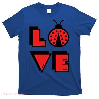 Love Ladybug Lady Bug I Love Ladybirds Lucky Insects Gift T-Shirt