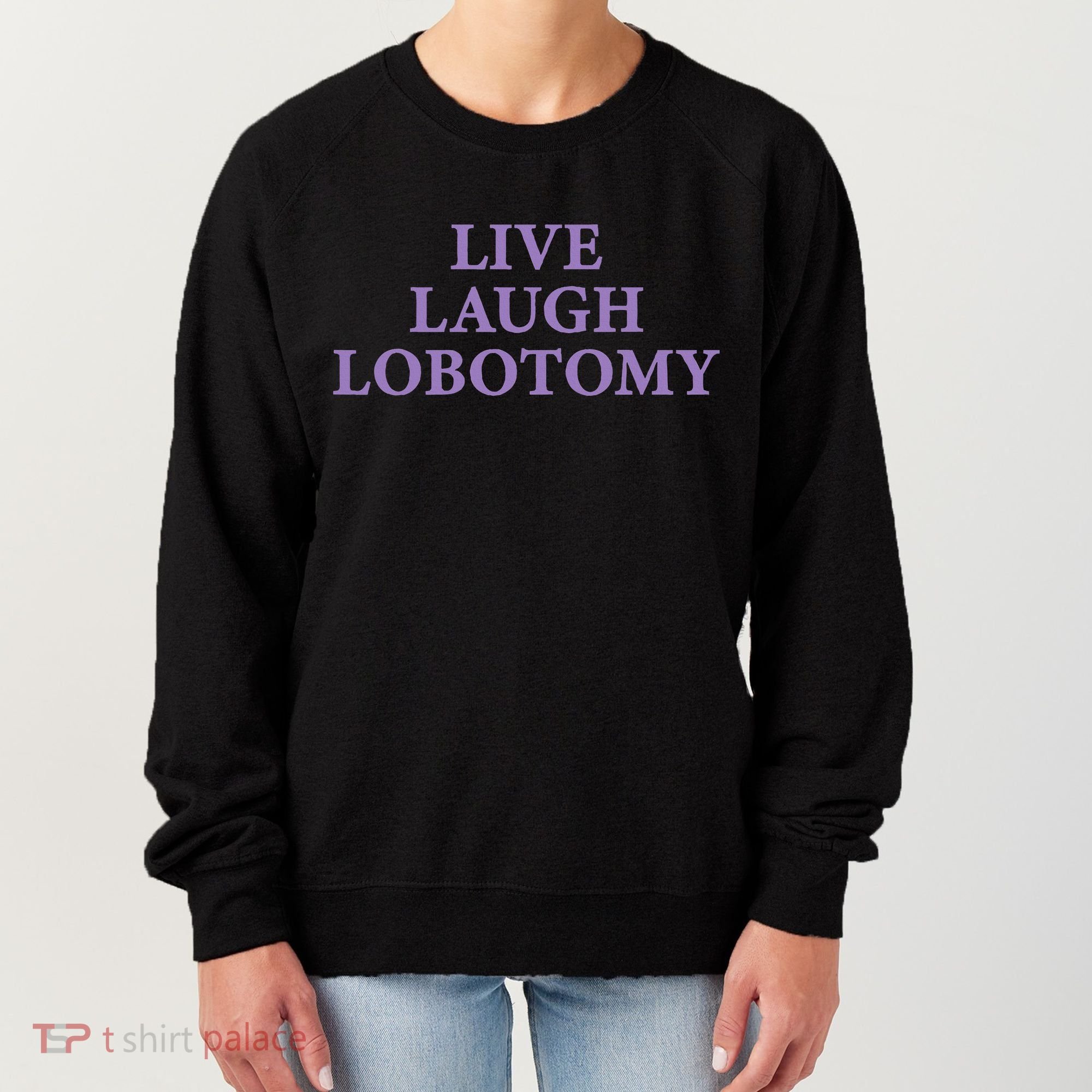 Live Laugh Lobotomy Funny Ironic 2000s Goth Punk Emo Women's Sweatshirt