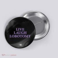 Live Laugh Lobotomy Funny Ironic 2000s Goth Punk Emo Button thumb 0