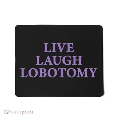 Live Laugh Lobotomy Funny Ironic 2000s Goth Punk Emo Mousepad