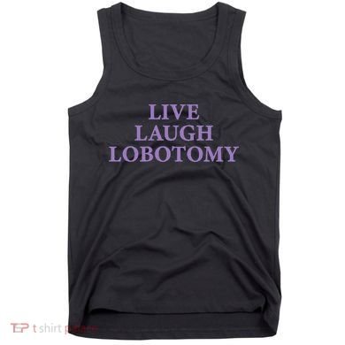 Live Laugh Lobotomy Funny Ironic 2000s Goth Punk Emo Tank Top