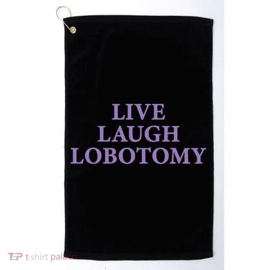 Live Laugh Lobotomy Funny Ironic 2000s Goth Punk Emo Golf Towel