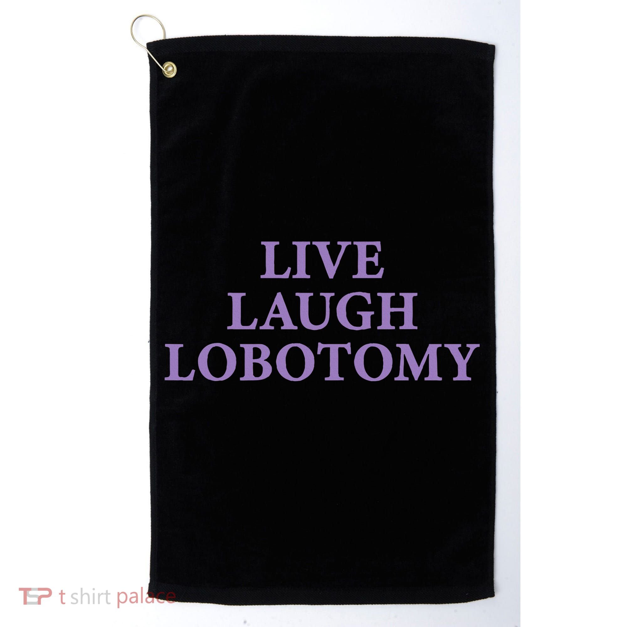 Live Laugh Lobotomy Funny Ironic 2000s Goth Punk Emo Golf Towel
