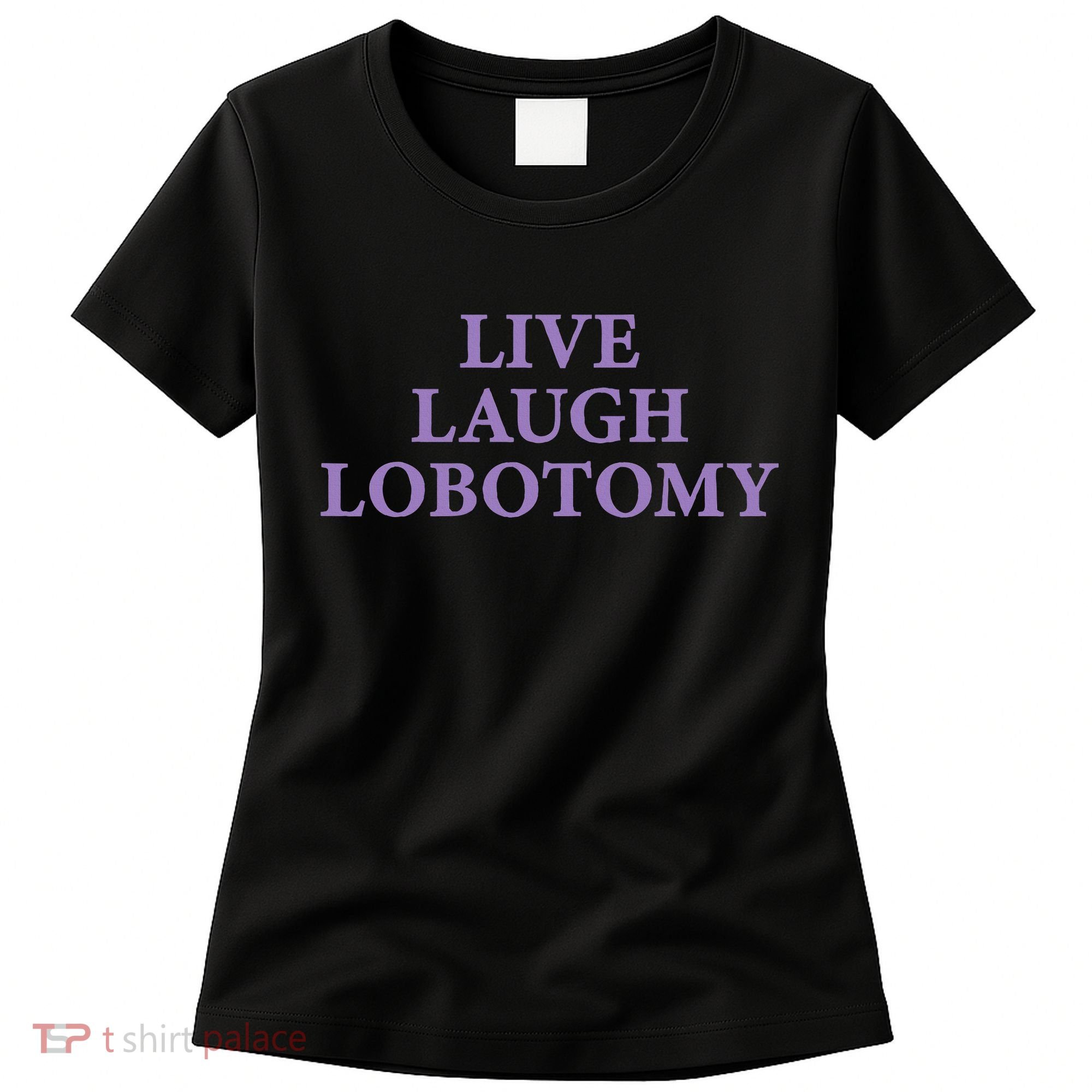 Live Laugh Lobotomy Funny Ironic 2000s Goth Punk Emo Women's T-Shirt