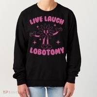 Live Laugh Lobotomy Flower Meme Women's Sweatshirt thumb 0