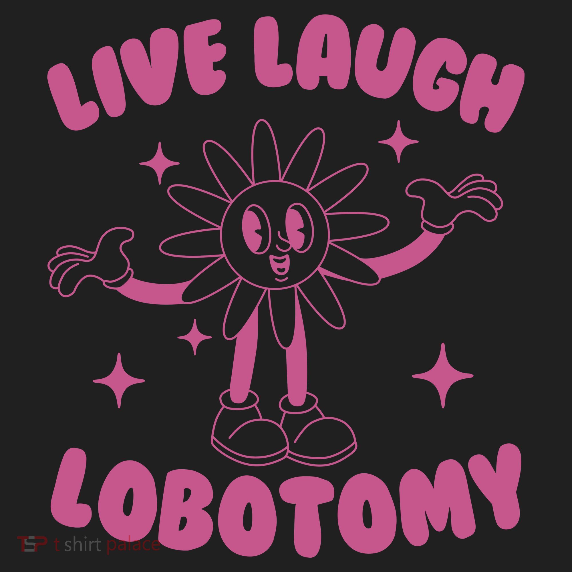 Live Laugh Lobotomy Flower Meme Women's Sweatshirt