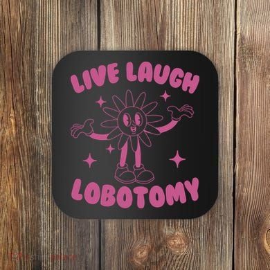 Live Laugh Lobotomy Flower Meme Coaster