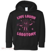Live Laugh Lobotomy Flower Meme Toddler Hoodie thumb 0