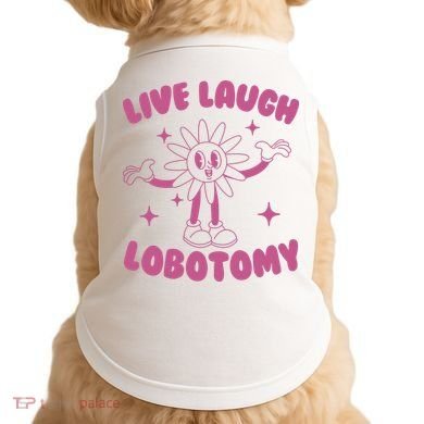 Live Laugh Lobotomy Flower Meme Doggie Tank