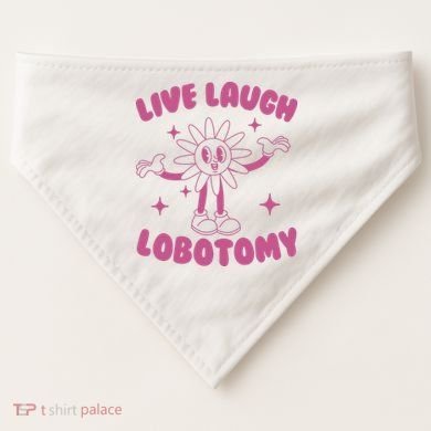 Live Laugh Lobotomy Flower Meme USA-Made Doggie Bandana
