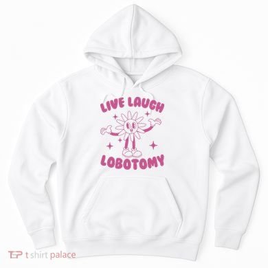 Live Laugh Lobotomy Flower Meme Hoodie