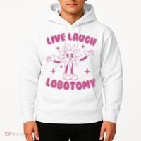 Live Laugh Lobotomy Flower Meme Hoodie thumb 2