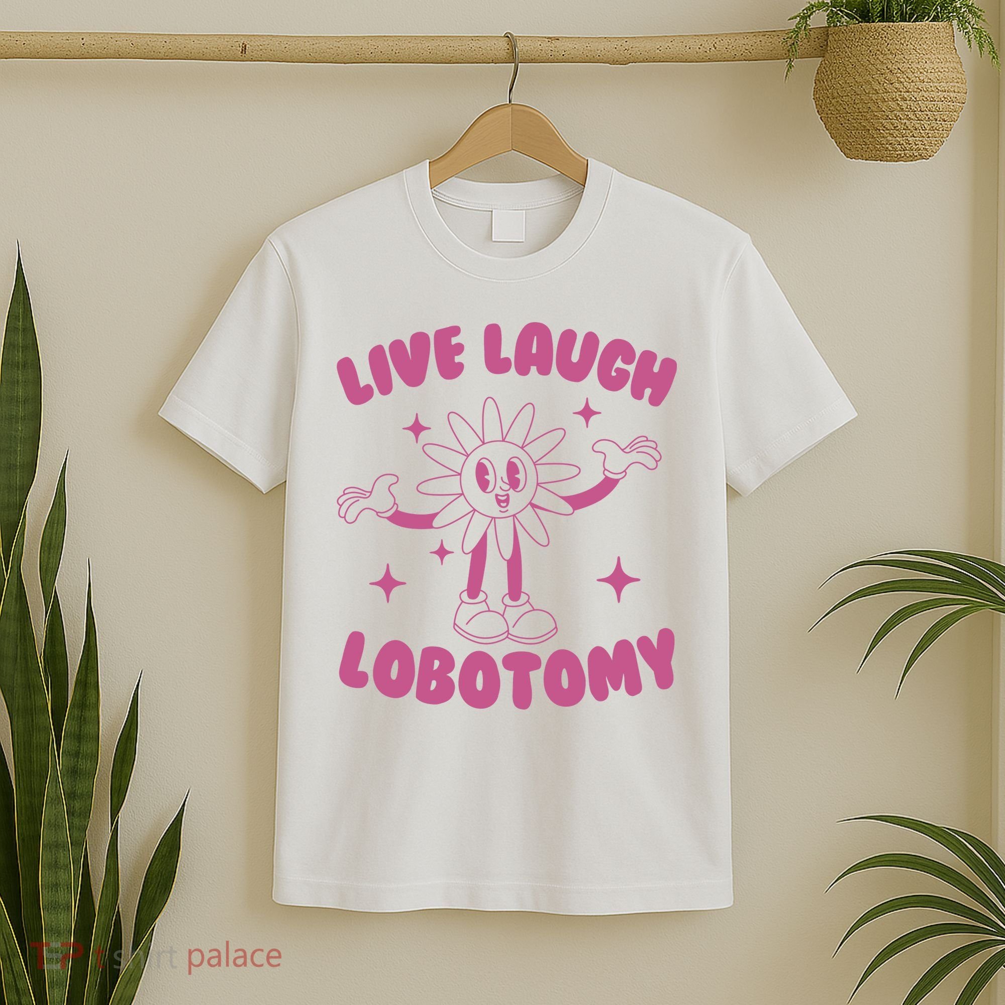 Live Laugh Lobotomy Flower Meme T-Shirt