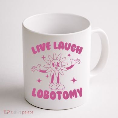 Live Laugh Lobotomy Flower Meme Coffee Mug back