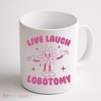 Live Laugh Lobotomy Flower Meme Coffee Mug thumb 1