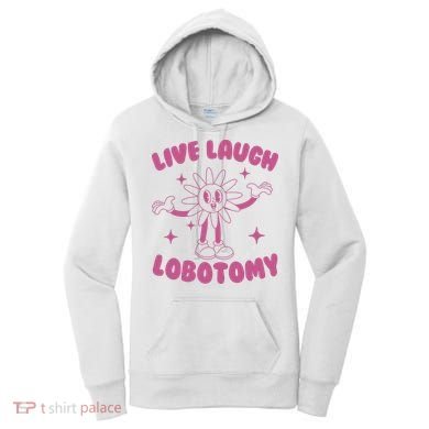 Live Laugh Lobotomy Flower Meme Women's Hoodie