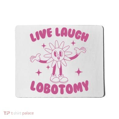 Live Laugh Lobotomy Flower Meme Mousepad