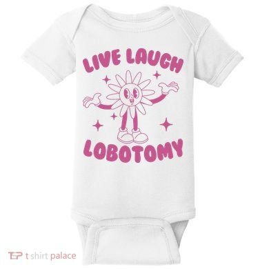 Live Laugh Lobotomy Flower Meme Baby Bodysuit