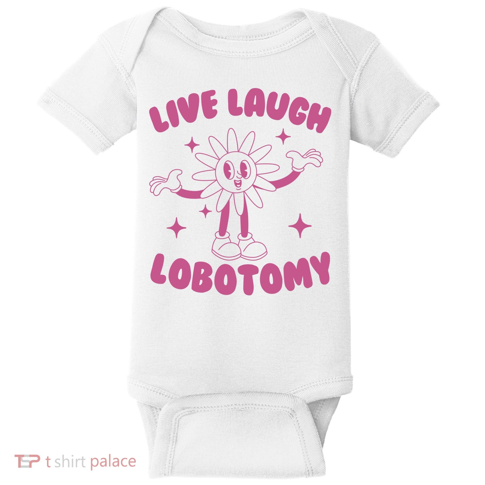 Live Laugh Lobotomy Flower Meme Baby Bodysuit