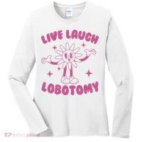 Live Laugh Lobotomy Flower Meme Women's Long Sleeve Shirt thumb 0