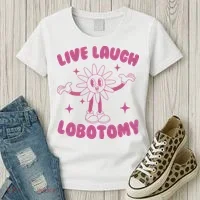 Live Laugh Lobotomy Flower Meme Women's T-Shirt thumb 3
