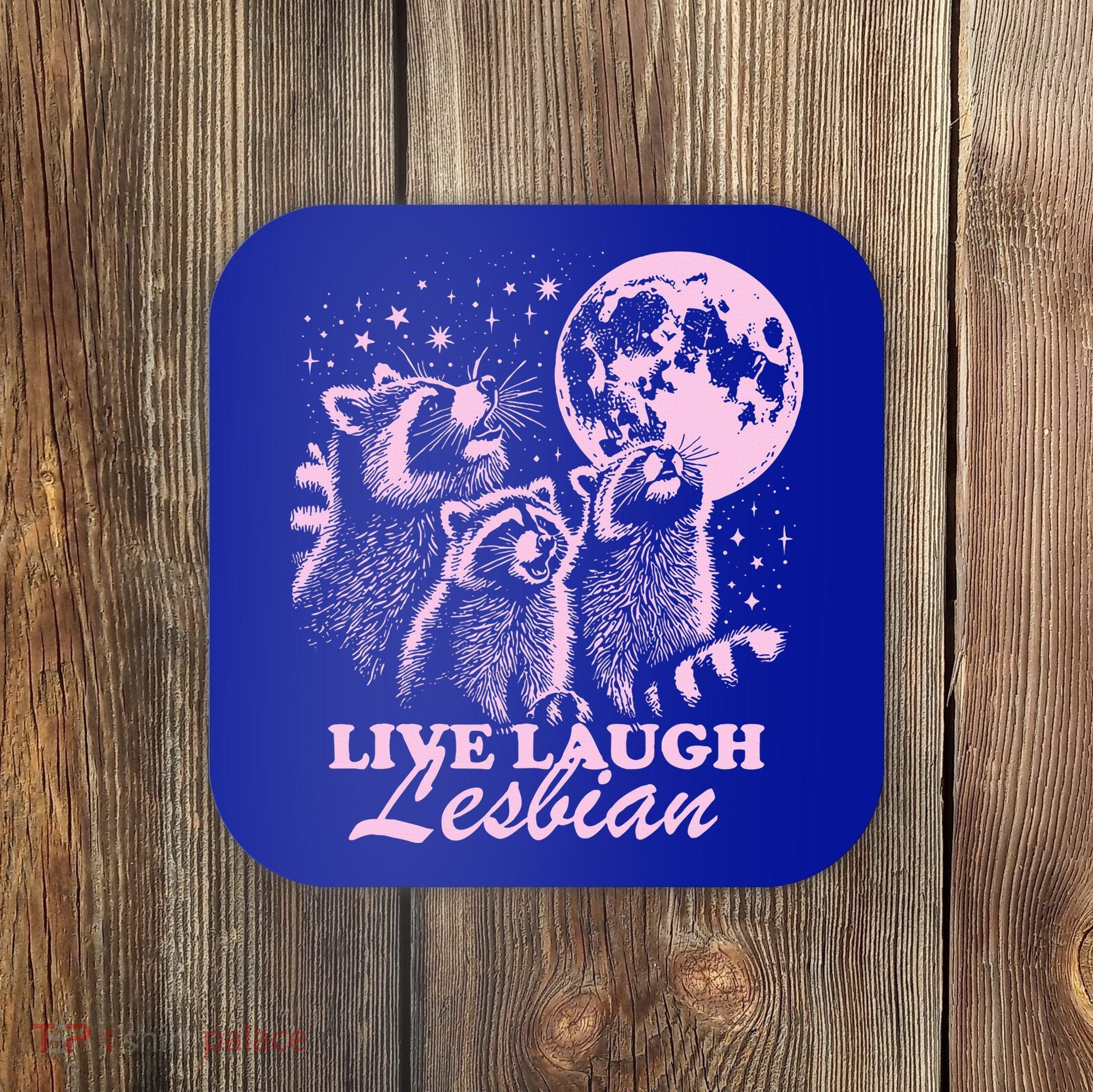 Live Laugh Lesbian Raccoon Lesbian Lgbtq Pride Month Coaster