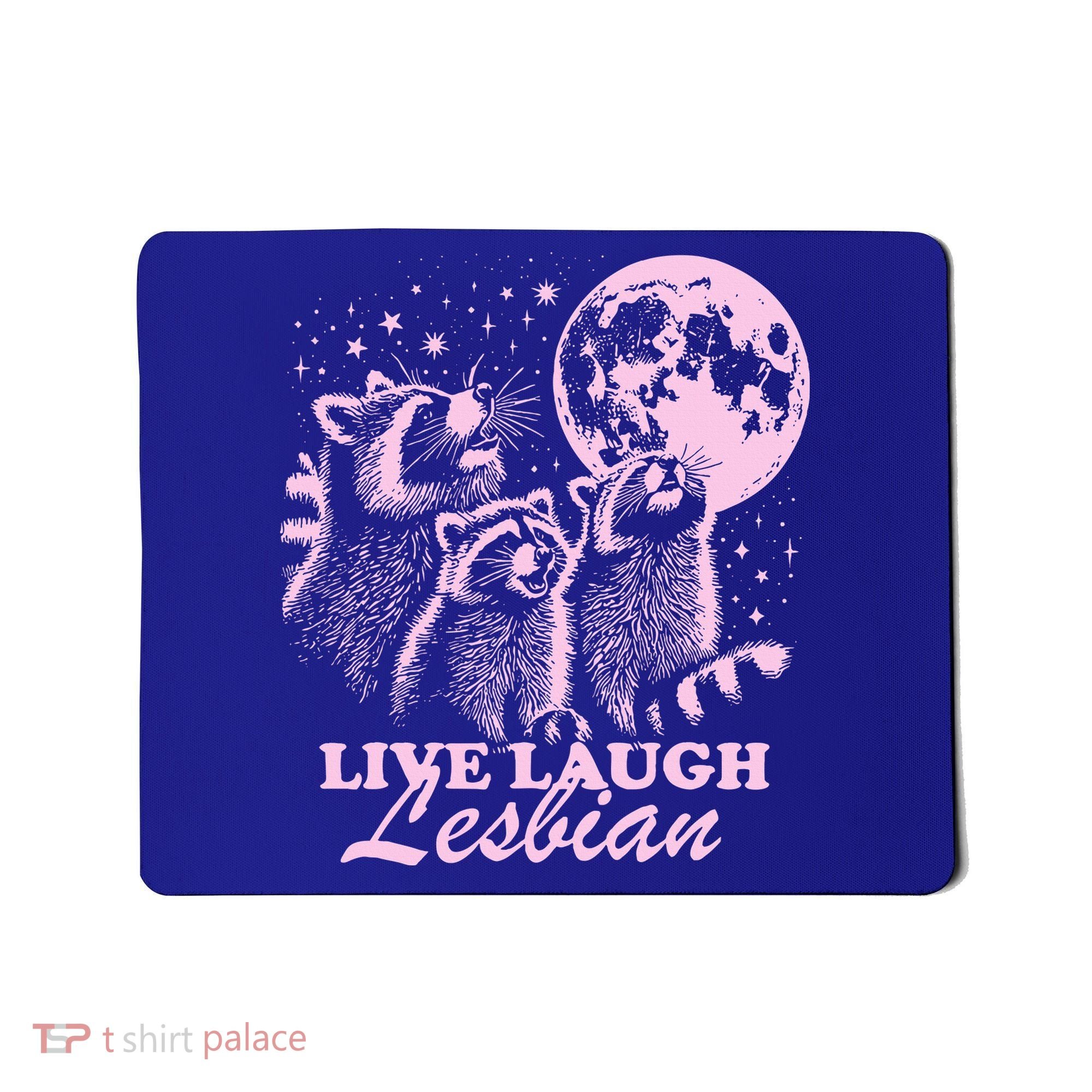 Live Laugh Lesbian Raccoon Lesbian Lgbtq Pride Month Mousepad