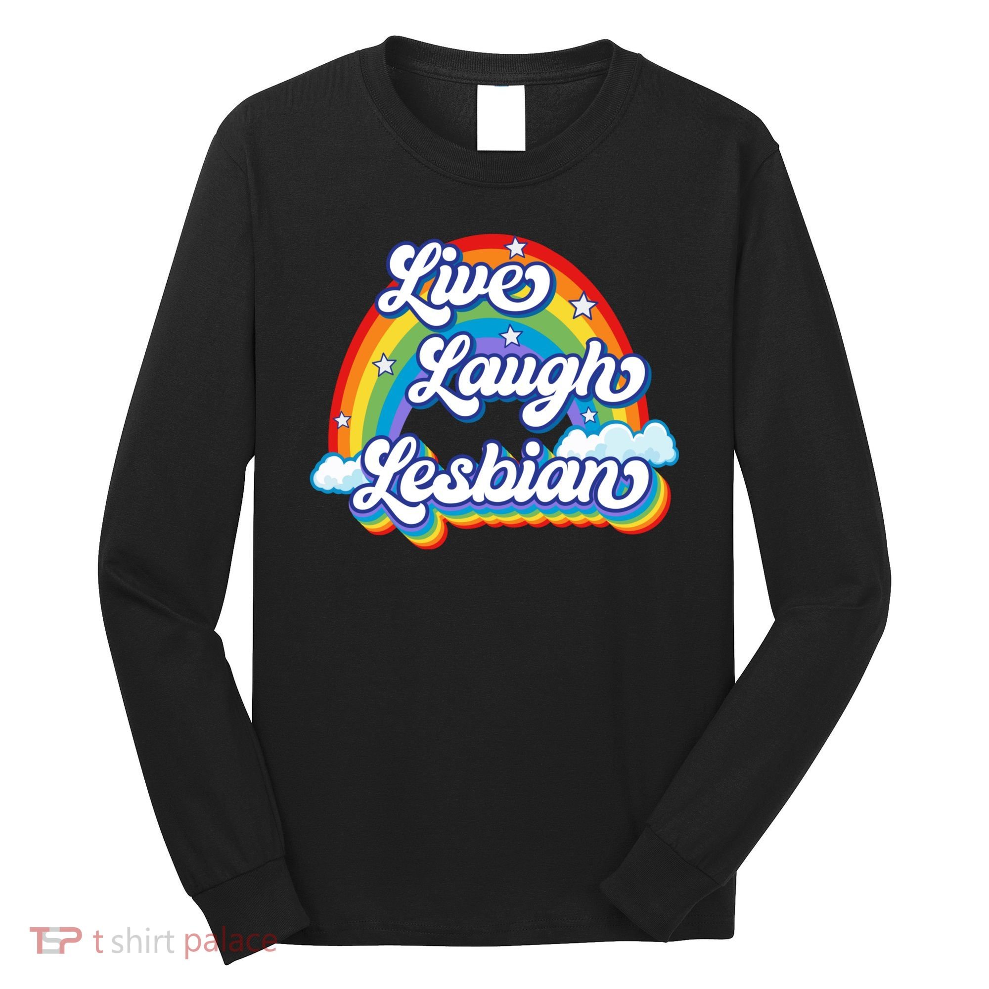 Live Laugh Lesbian Rainbow Flag LGBT Best Gifts Long Sleeve Shirt
