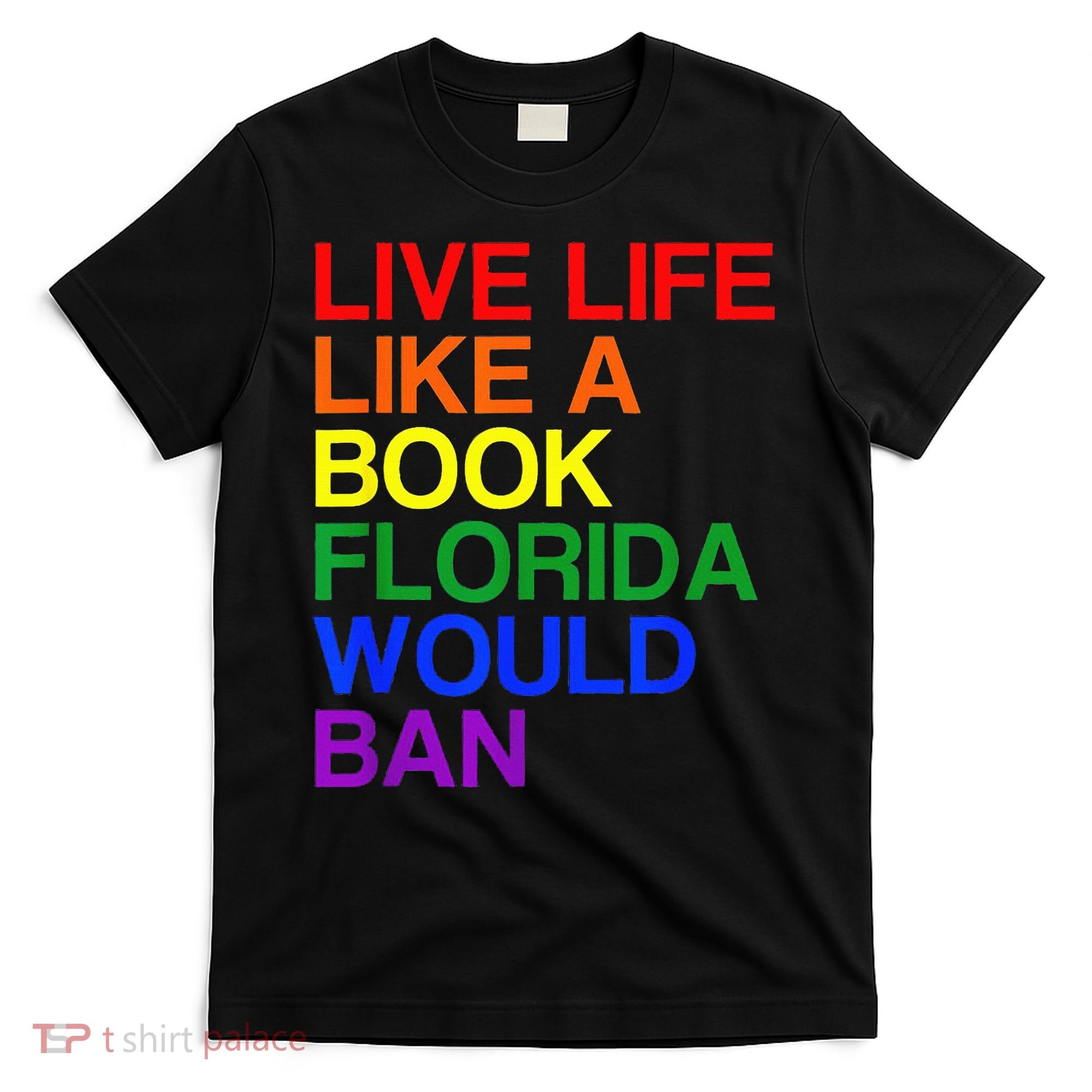 Live Life Like A Book Florida Would Ban Lgbt Month T-Shirt