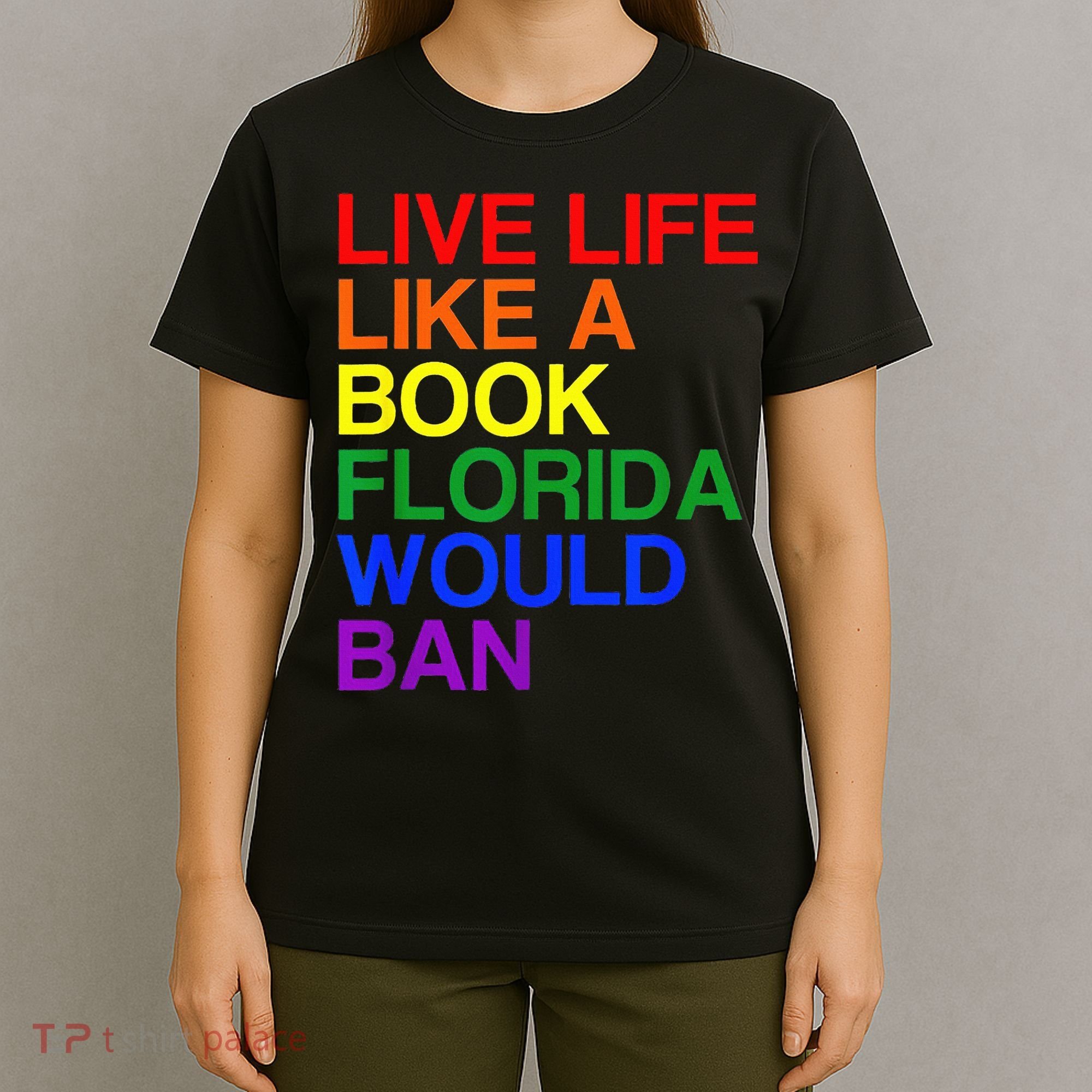 Live Life Like A Book Florida Would Ban Lgbt Month T-Shirt